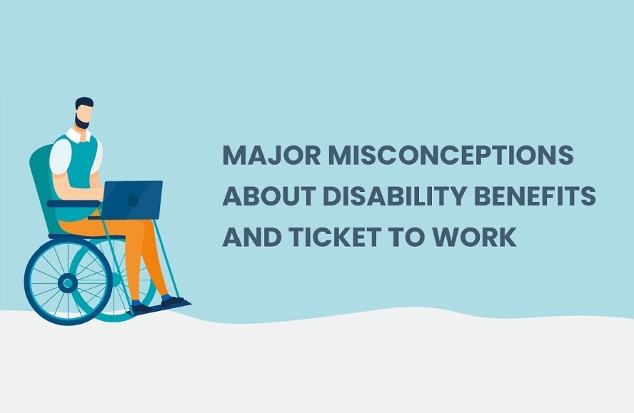 Misconceptions about Disability Benefits and Ticket to Work_updated|Major Misconceptions about Disability Benefits and Ticket to Work